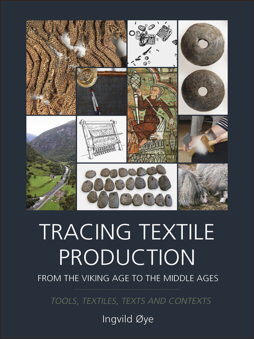 Title details for Tracing Textile Production from the Viking Age to the Middle Ages by Ingvild Øye - Available